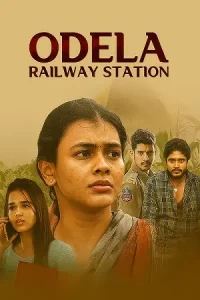 Odela Railway Station (2022) UNCUT [Hindi DD2.0 + Telugu DD5.1] 480p | 720p | 1080p