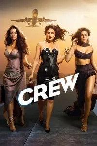 Crew (2024) Netflix WEB-DL {Hindi DD5.1} Full Movie 480p | 720p | 1080p | 4k