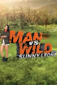 Man vs. Wild with Sunny Leone (2023) Season 1 Hindi Complete Series 480p | 720p | 1080p